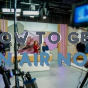 HOW TO GET ON AIR NOW